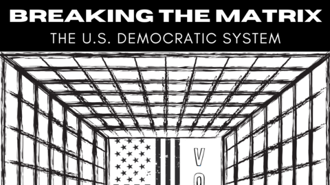 A poster of the event "Breaking the Matrix: The U.S. Democratic System," featuring a composite image of a cage-like tunnel leading toward an American flag and the vertical word VOTE in the middle.